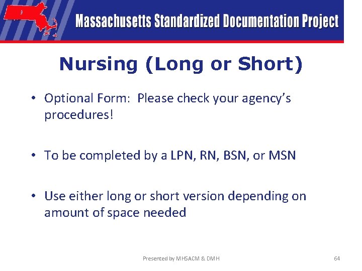 Nursing (Long or Short) • Optional Form: Please check your agency’s procedures! • To