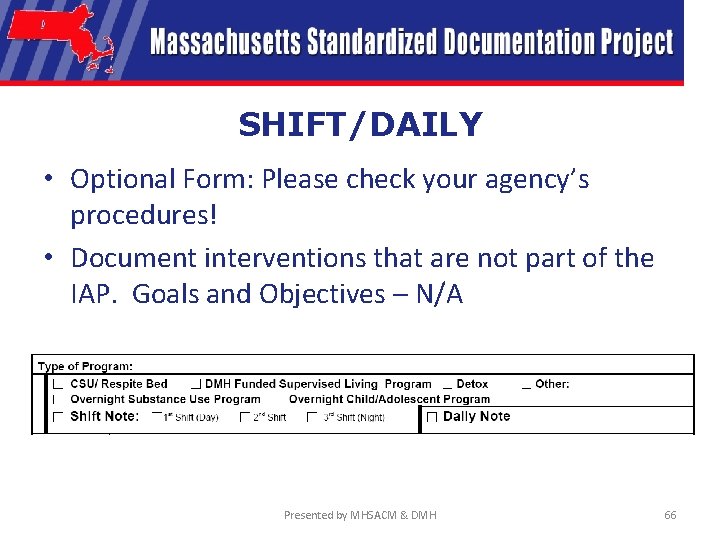 SHIFT/DAILY • Optional Form: Please check your agency’s procedures! • Document interventions that are