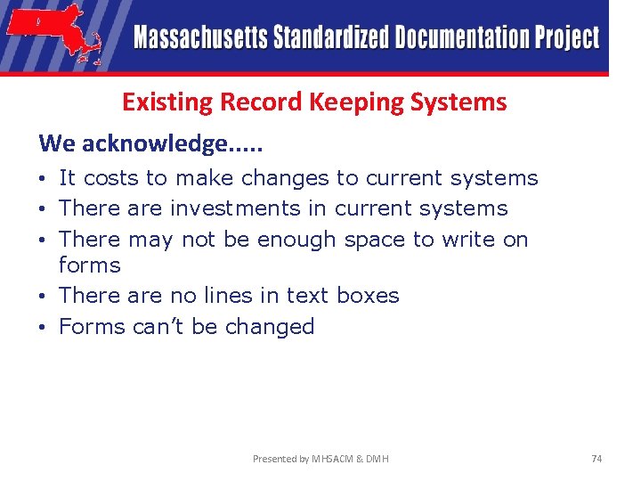 Existing Record Keeping Systems We acknowledge. . . • It costs to make changes