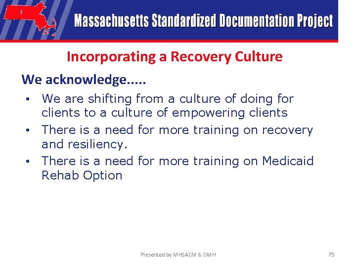 Incorporating a Recovery Culture We acknowledge. . . • We are shifting from a