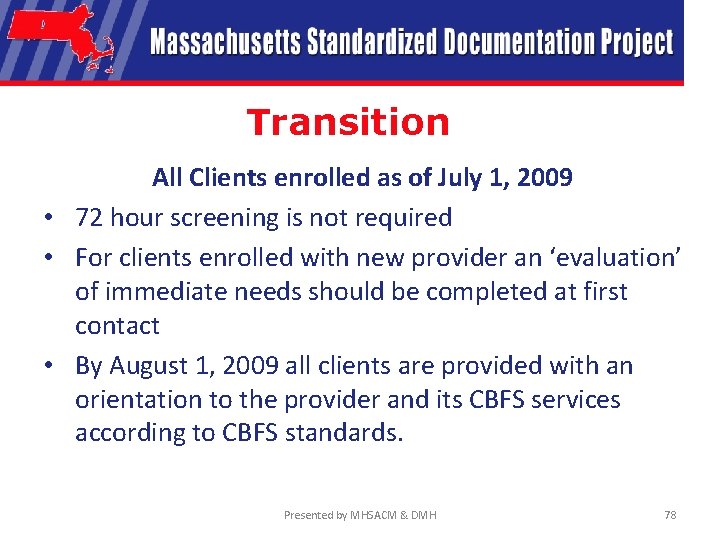 Transition All Clients enrolled as of July 1, 2009 • 72 hour screening is
