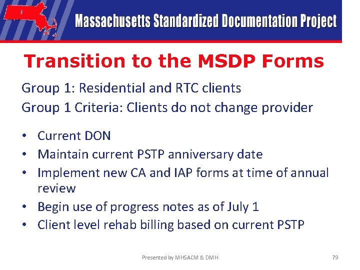 Transition to the MSDP Forms Group 1: Residential and RTC clients Group 1 Criteria: