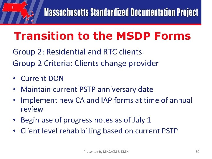 Transition to the MSDP Forms Group 2: Residential and RTC clients Group 2 Criteria: