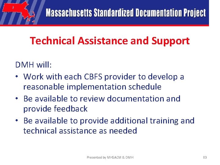 Technical Assistance and Support DMH will: • Work with each CBFS provider to develop