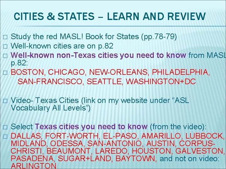 CITIES & STATES – LEARN AND REVIEW � � Study the red MASL! Book