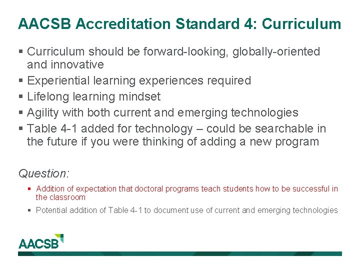 AACSB Accreditation Standard 4: Curriculum § Curriculum should be forward-looking, globally-oriented and innovative §