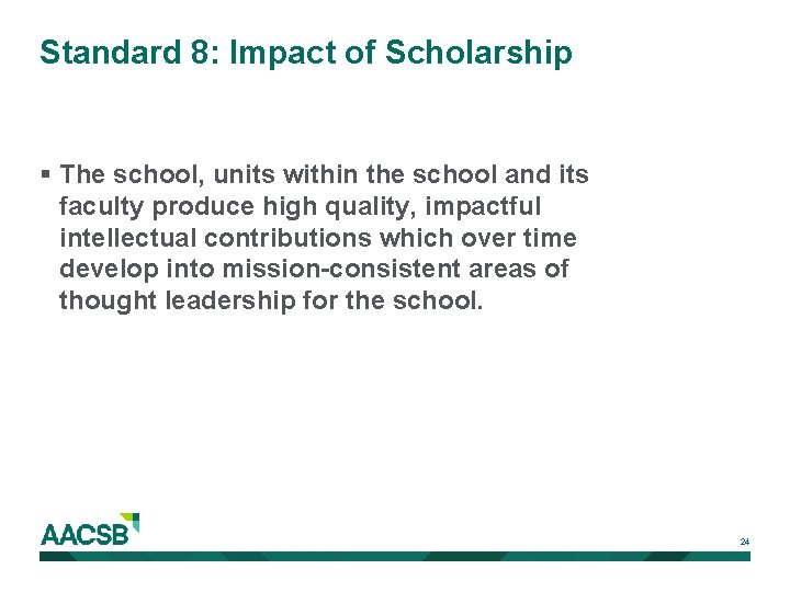 Standard 8: Impact of Scholarship § The school, units within the school and its