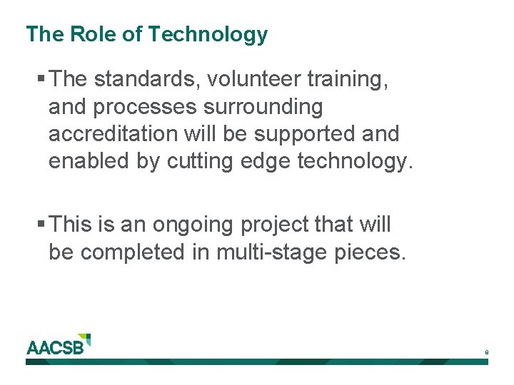 The Role of Technology § The standards, volunteer training, and processes surrounding accreditation will