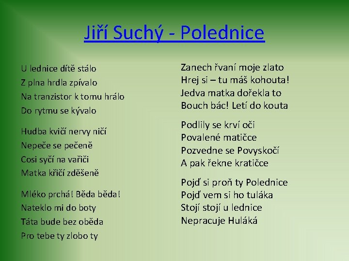 Jiří Suchý - Polednice U lednice dítě stálo Z plna hrdla zpívalo Na tranzistor