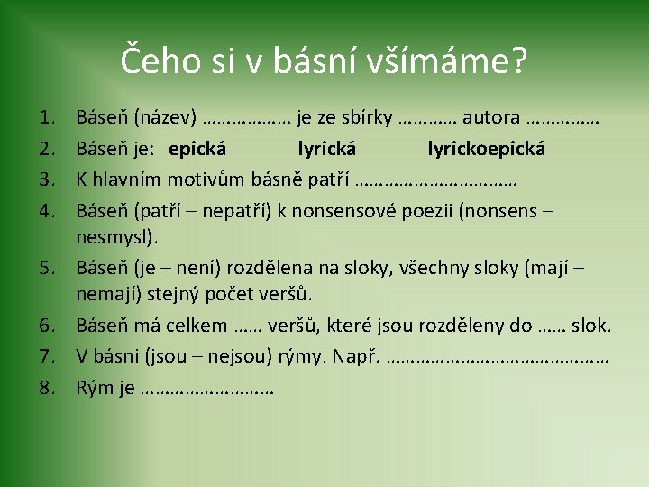 Čeho si v básní všímáme? 1. 2. 3. 4. 5. 6. 7. 8. Báseň