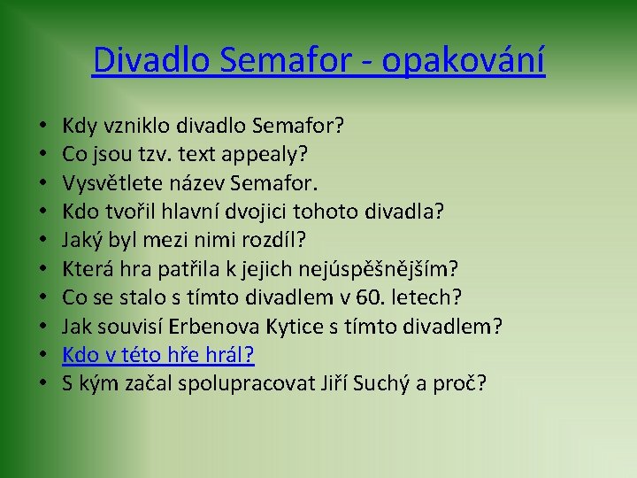 Divadlo Semafor - opakování • • • Kdy vzniklo divadlo Semafor? Co jsou tzv.