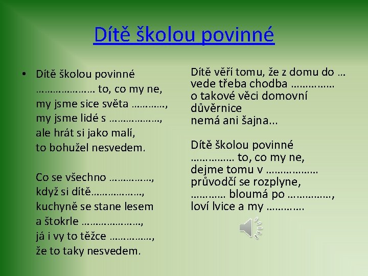 Dítě školou povinné • Dítě školou povinné ………………… to, co my ne, my jsme