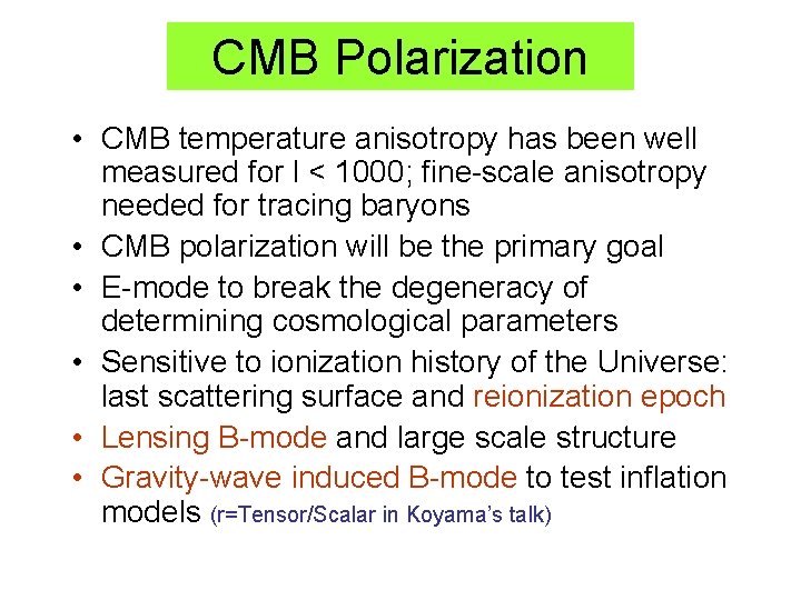 CMB Polarization • CMB temperature anisotropy has been well measured for l < 1000;
