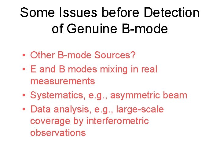 Some Issues before Detection of Genuine B-mode • Other B-mode Sources? • E and