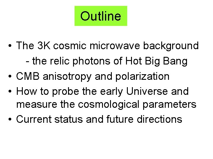 Outline • The 3 K cosmic microwave background - the relic photons of Hot