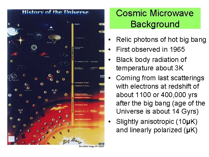 Cosmic Microwave Background • Relic photons of hot big bang • First observed in