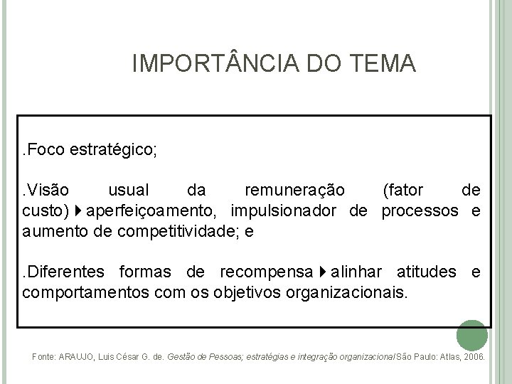 IMPORT NCIA DO TEMA . Foco estratégico; . Visão usual da remuneração (fator de