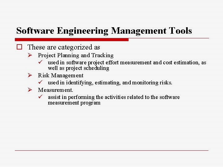 Software Engineering Management Tools o These are categorized as Ø Project Planning and Tracking