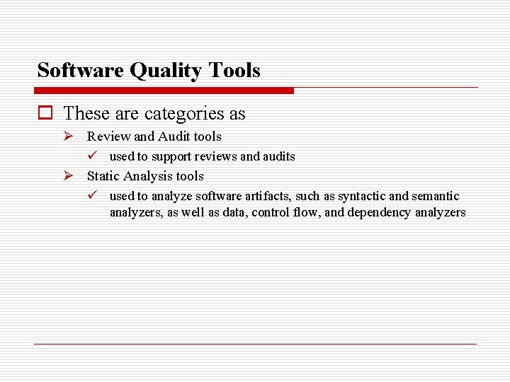 Software Quality Tools o These are categories as Ø Review and Audit tools ü