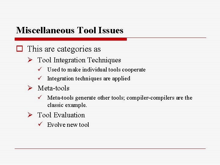 Miscellaneous Tool Issues o This are categories as Ø Tool Integration Techniques ü Used