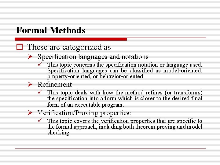 Formal Methods o These are categorized as Ø Specification languages and notations ü This