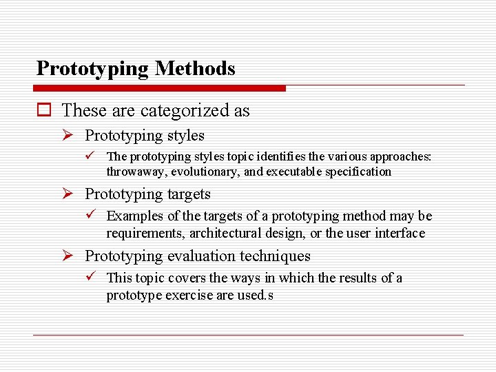 Prototyping Methods o These are categorized as Ø Prototyping styles ü The prototyping styles