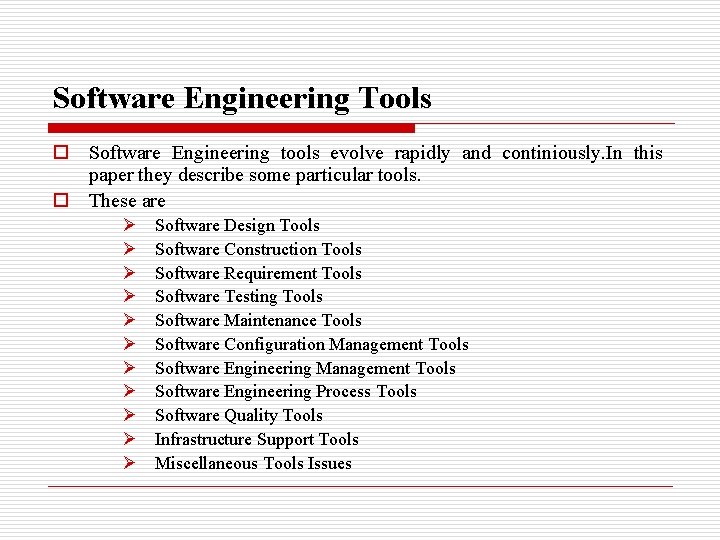 Software Engineering Tools o Software Engineering tools evolve rapidly and continiously. In this paper