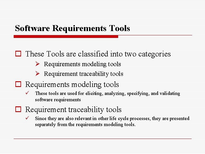 Software Requirements Tools o These Tools are classified into two categories Ø Requirements modeling