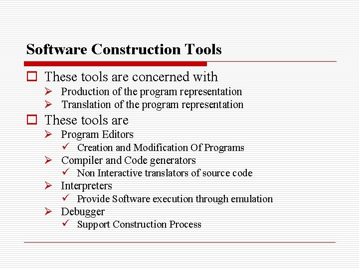 Software Construction Tools o These tools are concerned with Ø Production of the program