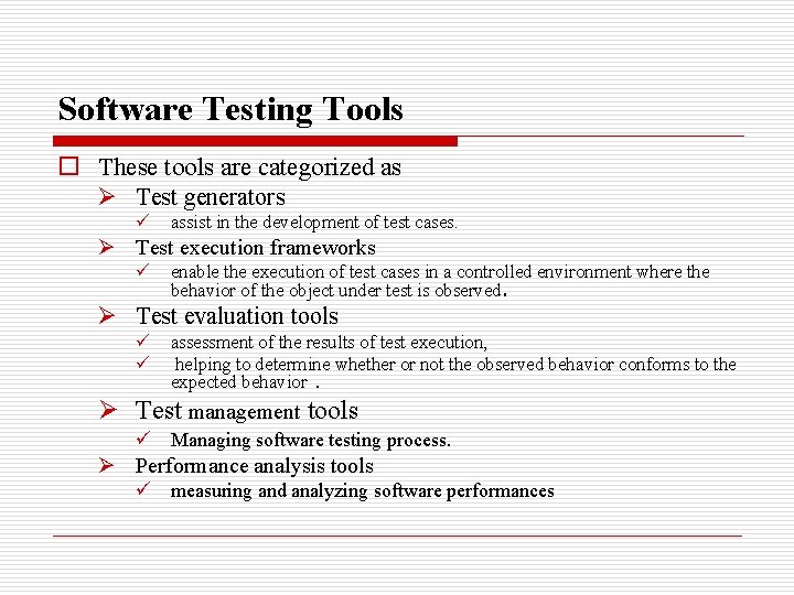 Software Testing Tools o These tools are categorized as Ø Test generators ü assist