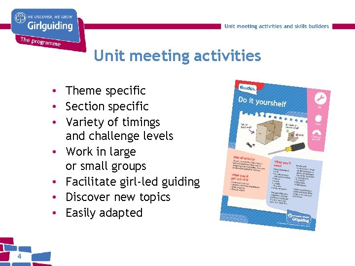 Unit meeting activities • Theme specific • Section specific • Variety of timings and