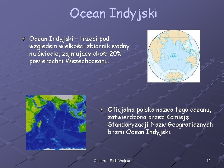 Ocean Indyjski – trzeci pod względem wielkości zbiornik wodny na świecie, zajmujący około 20%