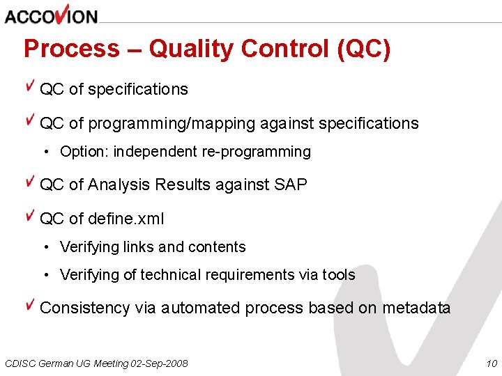 Process – Quality Control (QC) QC of specifications QC of programming/mapping against specifications •