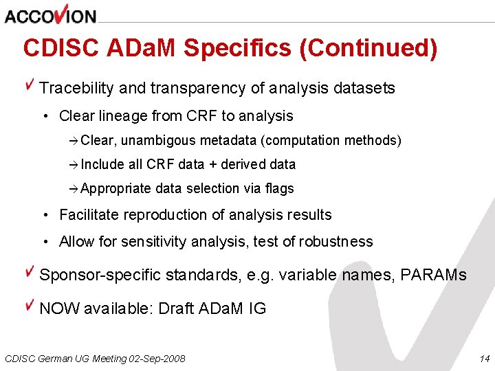 CDISC ADa. M Specifics (Continued) Tracebility and transparency of analysis datasets • Clear lineage