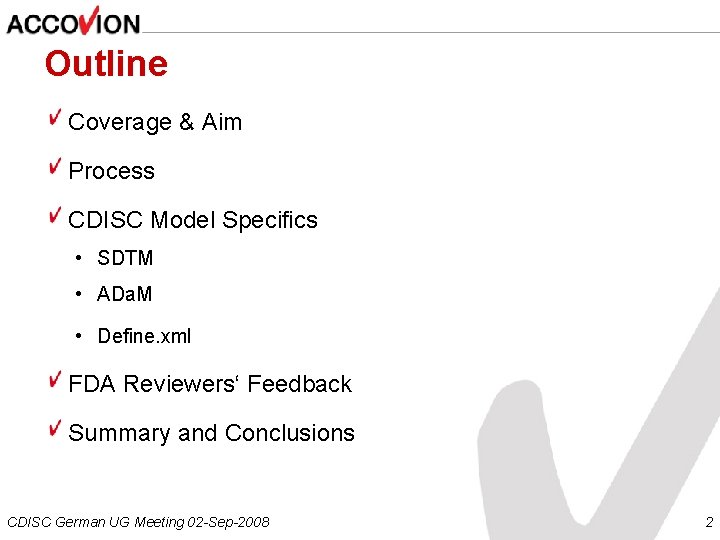 Outline Coverage & Aim Process CDISC Model Specifics • SDTM • ADa. M •