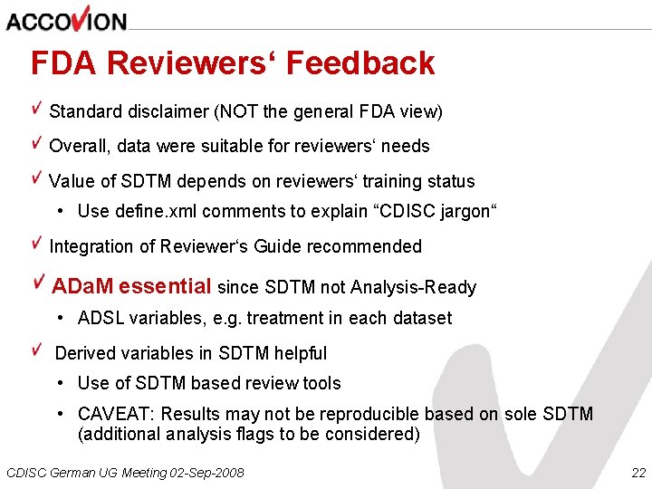 FDA Reviewers‘ Feedback Standard disclaimer (NOT the general FDA view) Overall, data were suitable
