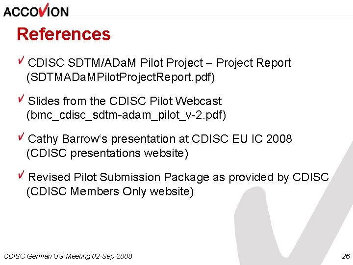 References CDISC SDTM/ADa. M Pilot Project – Project Report (SDTMADa. MPilot. Project. Report. pdf)