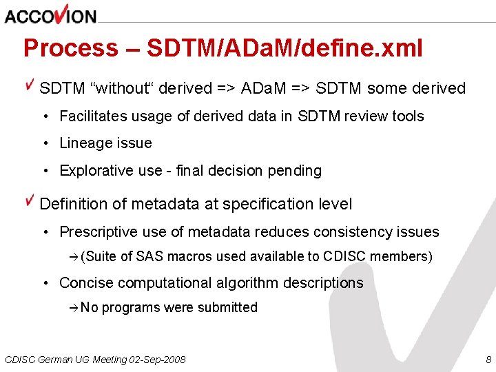 Process – SDTM/ADa. M/define. xml SDTM “without“ derived => ADa. M => SDTM some