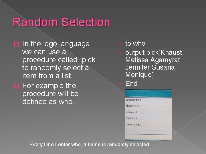 Random Selection In the logo language we can use a procedure called “pick” to