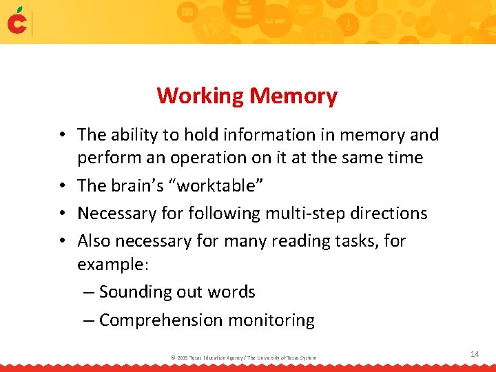 Working Memory • The ability to hold information in memory and perform an operation