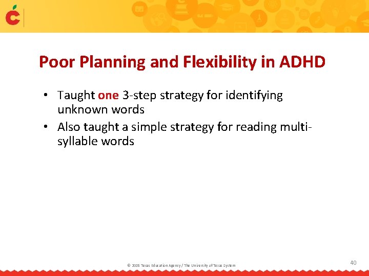 Poor Planning and Flexibility in ADHD • Taught one 3 -step strategy for identifying