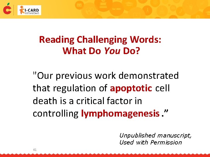 Reading Challenging Words: What Do You Do? "Our previous work demonstrated that regulation of