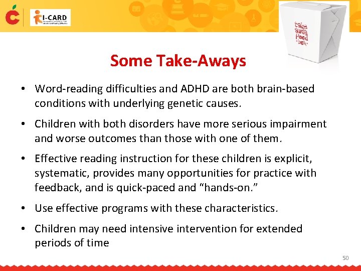 Some Take-Aways • Word-reading difficulties and ADHD are both brain-based conditions with underlying genetic