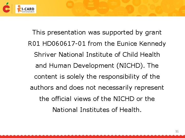 This presentation was supported by grant R 01 HD 060617 -01 from the Eunice