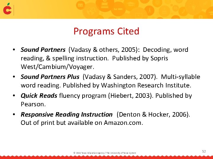 Programs Cited • Sound Partners (Vadasy & others, 2005): Decoding, word reading, & spelling