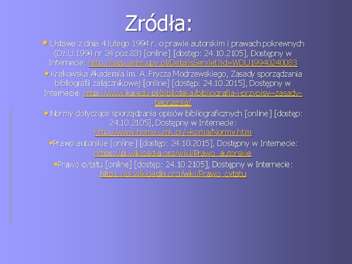 Zródła: • Ustawa z dnia 4 lutego 1994 r. o prawie autorskim i prawach