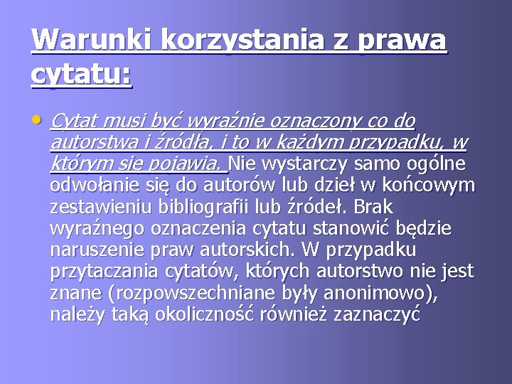 Warunki korzystania z prawa cytatu: • Cytat musi być wyraźnie oznaczony co do autorstwa