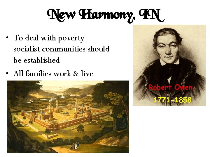 New Harmony, IN • To deal with poverty socialist communities should be established •