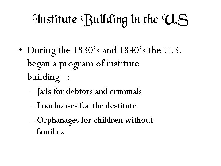 Institute Building in the U. S • During the 1830’s and 1840’s the U.