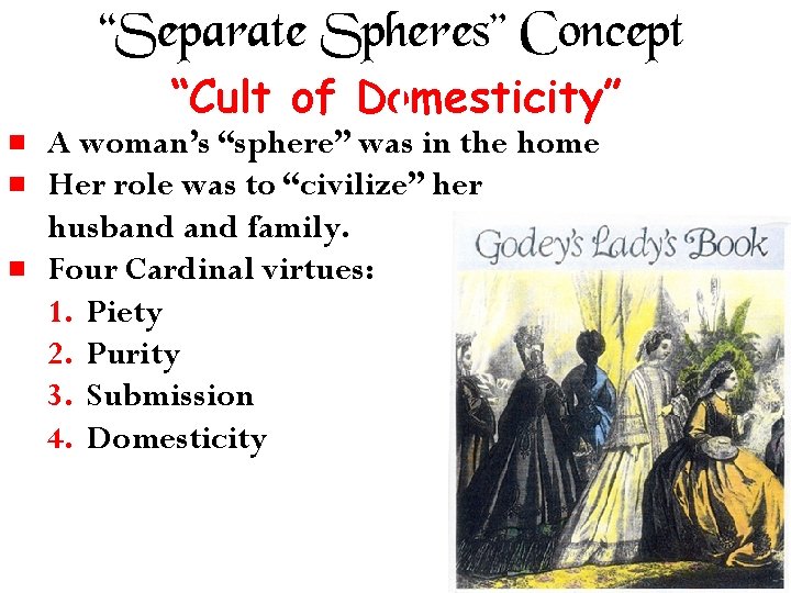 “Separate Spheres” Concept “Cult of Domesticity” e A woman’s “sphere” was in the home